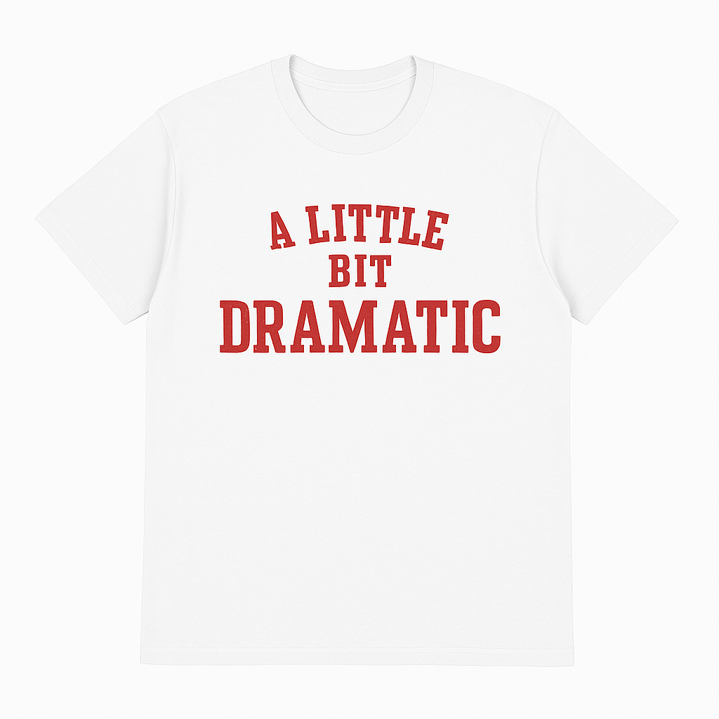 A Little Bit Dramatic T Shirt from MeanGirls